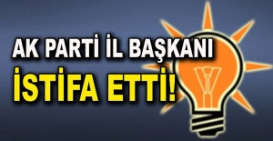 AK Parti İl Başkanı istifa etti
