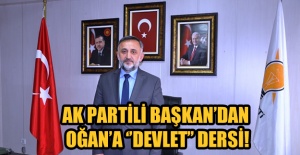 AK Partili Başkan’dan Oğan’a ‘’Devlet’’ dersi!