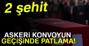 Askeri konvoyun geçişinde patlama! 2 şehit