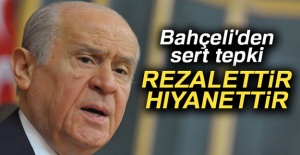 Bahçeli'den sert tepki: 'Rezalettir, hıyanettir'