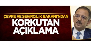 Bakan Özhaseki'den korkutan açıklama