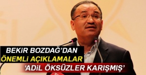 Bekir Bozdağ’dan önemli açıklamalar: Adil Öksüzler karışmış'