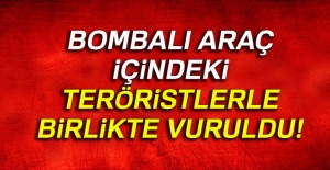 Bombalı araç içindeki teröristlerle birlikte vuruldu!