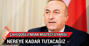 Çavuşoğlu: Nereye kadar tutacağız