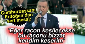 Cumhurbaşkanı Erdoğan: 'Benim adıma racon kesenler...'