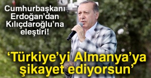 Cumhurbaşkanı Erdoğan’dan Kılıçdaroğlu’na eleştiri!