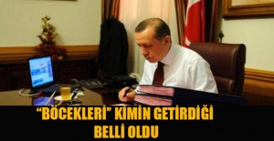 Erdoğan'ın ofisinden çıkan 'böcekleri' kimin getirdiği belli oldu