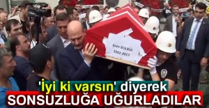 'İyi ki varsın' diyerek sonsuzluğa uğurladılar