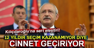 Kılıçdaroğlu'na sert eleştiri! 12 yıldır seçim kazanamıyor diye cinnet geçiriyor