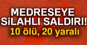 Medreseye silahlı saldırı: 10 ölü, 20 yaralı