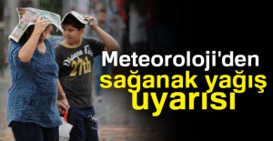 Meteoroloji'den sağanak yağış uyarısı