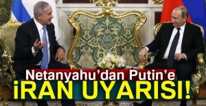Netanyahu’dan Putin’e İran uyarısı!