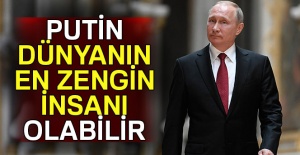 Putin, dünyanın en zengin insanı olabilir