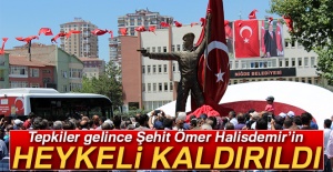 Tepkiler gelince Şehit Ömer Halisdemir’in heykeli kaldırıldı
