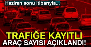 Trafiğe kayıtlı araç sayısı açıklandı!