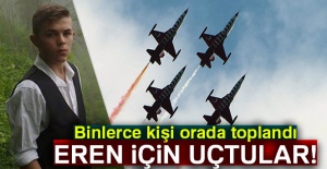 Eren için uçtular!