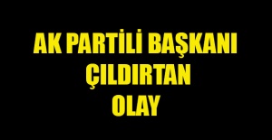 AK Partili Başkanı Çıldırtan Olay