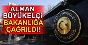 Alman Büyükelçi Dışişleri Bakanlığına çağrıldı