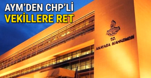 Anayasa Mahkemesinden CHP'li vekillerin başvurusuna ret