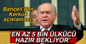 Bahçeli'den Kekük açıklaması! 'En az 5 bin gönüllü ülkücü hazır bekliyor'