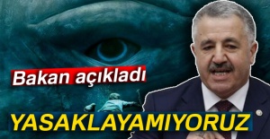 Bakan açıkladı! Yasaklayamıyoruz