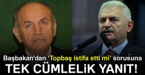 Başbakan'dan ‘Topbaş istifa etti mi’ sorusuna tek cümlelik yanıt!