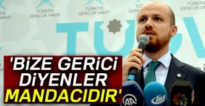 'Bize gerici diyenler mandacıdır'