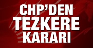 CHP'nin tezkere kararı belli oldu!