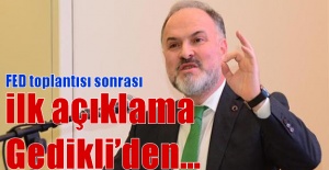 FED toplantısı sonrası ilk açıklama Gedikli'den geldi