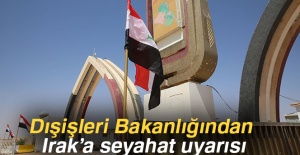 Dışişleri Bakanlığından Irak’a seyahat uyarısı
