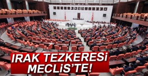Irak tezkeresi TBMM'de!