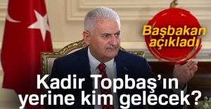 Kadir Topbaş’ın yerine kim gelecek? Başbakan Yıldırım açıkladı