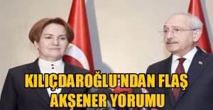 Kılıçdaroğlu'ndan flaş Meral Akşener yorumu