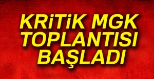 Kritik MGK toplantısı başladı