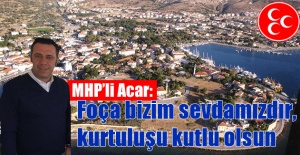 MHP'li Acar: Foça bizim sevdamızdır, kurtuluşu kutlu olsun