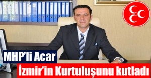MHP’li Acar İzmir’in Kurtuluşunu kutladı