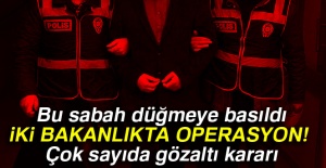 2 bakanlıkta FETÖ operasyonu: 142 kişi hakkında...