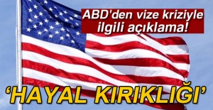 ABD'den vize kriziyle ilgili açıklama