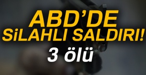 ABD’de silahlı saldırı: 3 ölü