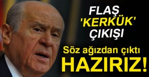 Bahçeli: Söz ağızdan çıktı, hazırız!