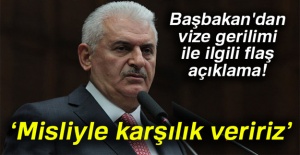 Başbakan'dan vize gerilimi ile ilgili flaş açıklama