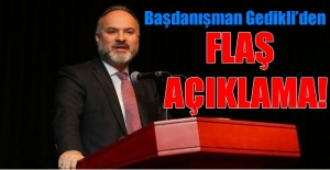Başdanışman Gedikli'den flaş açıklama