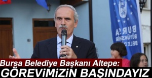 Bursa Belediye Başkanı Altepe: Görevimizin başındayız
