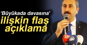 ‘Büyükada davasına’ ilişkin flaş açıklama