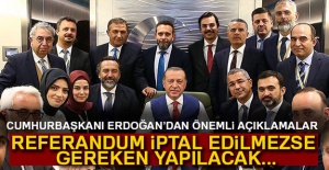 Cumhurbaşkanı Erdoğan:'Referandum iptal edilmezse gereken yapılacak'