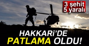 Hakkari’de patlama; 3 şehit, 4 yaralı