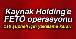 Kaynak Holding'e FETÖ operasyonu
