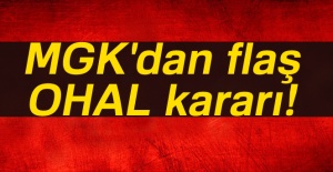 MGK'dan flaş OHAL kararı!