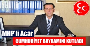 MHP'li Acar Cumhuriyet Bayramı'nı Kutladı