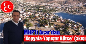 MHP’li Acar’dan ‘’Kopyala-Yapıştır Bütçe’’ Çıkışı
